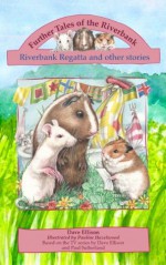 Riverbank Regatta and other stories (Further Tales of the Riverbank) - David Ellison, Pauline Hazelwood