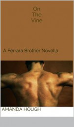 On the Vine (Novella-Part One of Ferrara Brothers Trilogy) - Amanda Hough