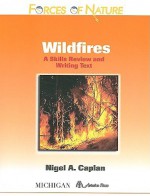 Wildfires: A Skills Review and Writing Text (Forces of Nature Series): A Skills Review and Writing Text (Forces of Nature Series) - Nigel A. Caplan