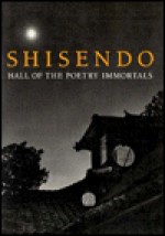 Shisendo: Halls of the Poetry Immortals - J. Thomas Rimer, Hiroyuki Suzuki, Stephen Addiss