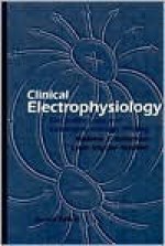 Clinical Electrophysiology: Electrotherapy & Electrophysiologic Testing - Andrew J. Robinson, Lynn Snyder-Mackler