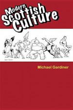 Modern Scottish Culture - Michael Gardiner