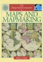 The Young Oxford Companion To Maps And Mapmaking - Rebecca Stefoff