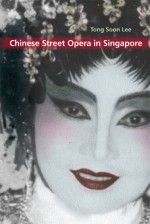 Chinese Street Opera in Singapore - Tong Soon Lee