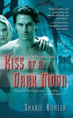 Kiss of a Dark Moon - Sharie Kohler