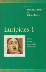 Euripides, 1: Medea, Hecuba, Andromache, the Bacchae (Penn Greek Drama Series) (Vol 1) - Euripides, David R. Slavitt, Smith Palmer Bovie, David Slavitt, Daniel Mark Epstein, Eleanor Wilner, Donald Junkins, Marilyn Nelson