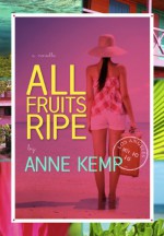 All Fruits Ripe - Anne Kemp