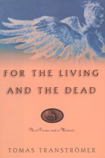 For the Living and the Dead - Tomas Tranströmer, Daniel Halpern, Joanna Bankier