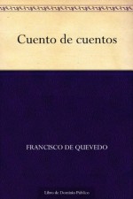 Cuento de cuentos (Spanish Edition) - Francisco de Quevedo