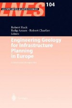 Engineering Geology and Geotechnics for Infrastructure development in Europe (Lecture Notes in Earth Sciences) - Robert Hack, Robert Charlier, Rafig Azzam