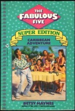 Caribbean Adventure (Fabulous Five Super Edition, #2) - Betsy Haynes