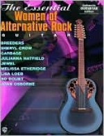 The Essential Women of Alternative Rock Guitar: Authentic Guitar Tab - Aaron Stang, Sheryl Crow, Julianna Hatfield