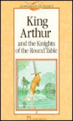 King Arthur and the Knights of the Round Table (Longman Classics Stage 7) - D.K. Swan, Michael West