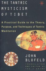 The Tantric Mysticism of Tibet: A Practical Guide to the Theory, Purpose, and Techniques ofTantric Meditation - John Blofeld