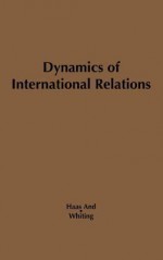 Dynamics of International Relations - Ernst B. Haas, Allen S. Whiting