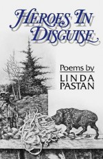 Heroes in Disguise - Linda Pastan