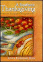 A Southern Thanksgiving: Recipes And Musings For A Manageable Feast - Robb Forman Dew