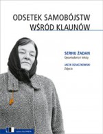 Odsetek samobójstw wśród klaunów - Serhij Żadan, Jacek Dziaczkowski