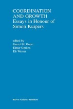 Coordination and Growth: Essays in Honour of Simon Kuipers - Gerard H. Kuper