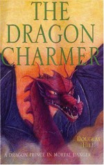 The Dragon Charmer - Douglas Arthur Hill, Peter Melnyczuk