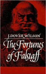 Fortunes of Falstaff - John Dover Wilson