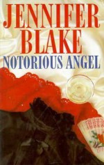 Notorious Angel - Jennifer Blake, Patricia Maxwell