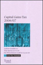 Capital Gains Tax 2006/07 - Andrew Goodall, Toby Harris, Iris Wunschmann-lyall