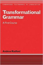 Transformational Grammar: A First Course - Andrew Radford