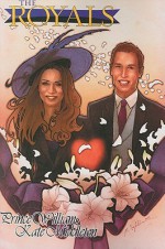 The Royals: Prince Williams & Kate Middleton Graphic Novel Edition - C.W. Cooke, Michael Szyksznian