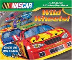 Wild Wheels! (Nascar Lift The Flap Book) - Doug Chezem