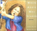 When Addie Was Scared - Linda Bailey