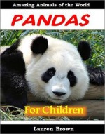 Young Readers Books: Pandas for Children - Cool Facts and Pictures for Kids About These Amazing Animals (Fun Books for Kids Series) - Lauren Brown, Kids Learning Fun Books