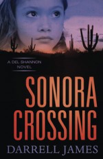 Sonora Crossing - Darrell James