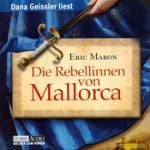 Die Rebellin von Mallorca - Eric Maron, Dana Geissler