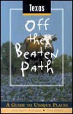 Texas Off the Beaten Path 3rd: A Guide to Unique Places - June Naylor