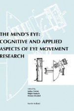 The Mind's Eye: Cognitive and Applied Aspects of Eye Movement Research - Jukka Hyona, Ralph Radach, Heiner Duebel