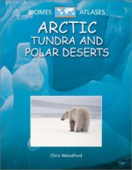 Arctic Tundra and Polar Deserts - Chris Woodford