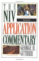 NIV Application Commentary: Hebrews [Hardcover] by Guthrie, George H. - George H. Guthrie
