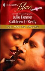 Just Fooling Around: Darcy's Dark Day/Reg's RescueCam's Catastrophe/Devon's Dilemma - Julie Kenner, Kathleen O'Reilly