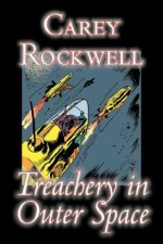 Treachery in Outer Space - Carey Rockwell