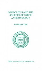 Democritus And The Sources Of Greek Anthropology - Thomas Cole