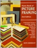 Home Book of Picture Framing: 2nd Edition - Kenn Oberrecht