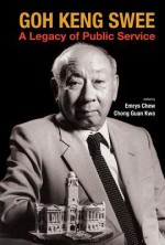 Goh Keng Swee: A Legacy of Public Service - Emrys Chew, Chong Guan Kwa