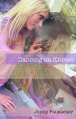 Dancing On Knives - Jenny Pausacker