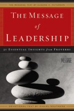 The Message of Leadership: 31 Essential Insights from Proverbs - Daniel Southern, Daniel Southern, Donald S. Whitney