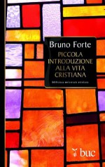 Piccola introduzione alla vita cristiana (Italian Edition) - Bruno Forte