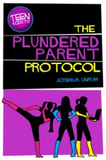 TEEN Agents in The Plundered Parent Protocol - Joshua Unruh