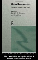 China Deconstructs: Politics, Trade And Regionalism - David S.G. Goodman, Gerald Segal