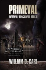 Primeval (Werewolf Apocalypse, #2) - William D. Carl