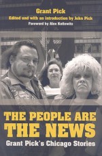 People Are the News - John Pick, Alex Kotlowitz, Kathy Richland, Grant Pick